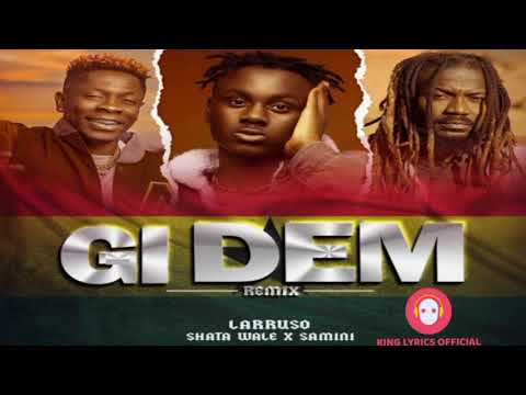 Larruso , Shatta Wale and Samini (Gi Dem remix) audio slide