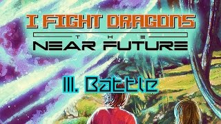 I Fight Dragons – The Near Future III. Battle