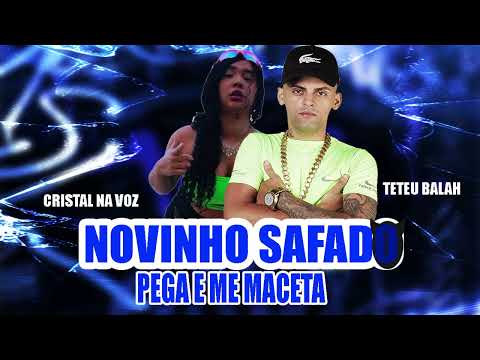 Teteu Balah , Cristal Na Voz - Novinho Safado Pega e Me Maceta