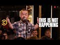 Brad Williams  - A Wee Problem - This Is Not Happening -  Uncensored
