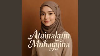 Download lagu Atainakum Muhayyina mp3 Download lagu Atainakum Muhayyina mp3