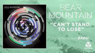 &quot;Can&#39;t Stand To Lose&quot; (Official Audio) by Bear Mountain