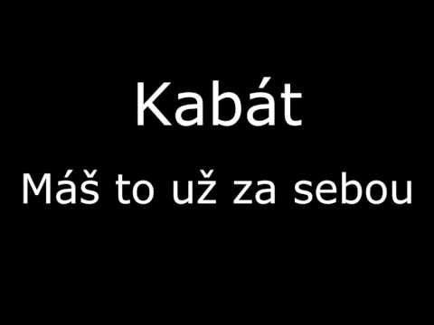 Kabát - Máš to už za sebou