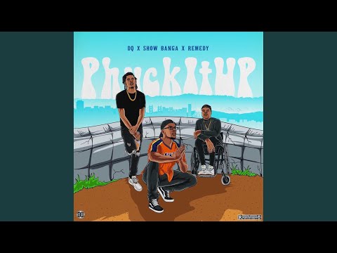 Phuck It Up (feat. Remedy & Show Banga)