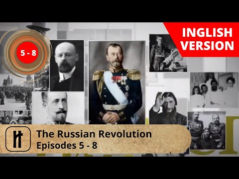 The Russian Revolution. Episodes 5 - 8. Docudrama. English Subtitles. Russian History EN