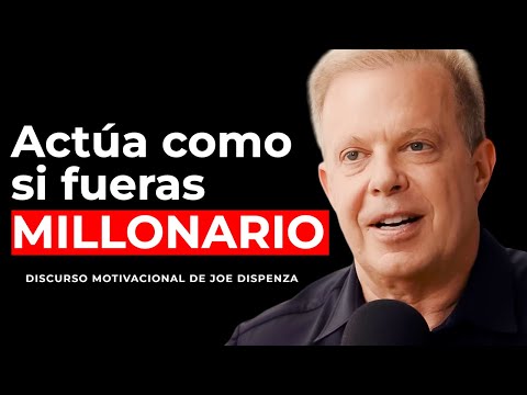 Finge Ser Millonario Durante Los Próximos 7 Días - Motivación Joe Dispenza