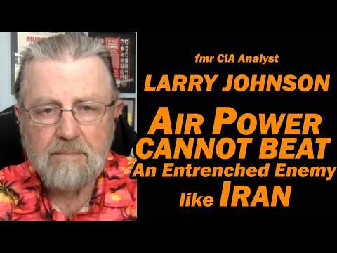 Larry Johnson: AIR POWER CANNOT BEAT an ENTRENCHED ENEMY LIKE IRAN