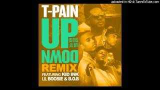 T-Pain - Up Down (Remix) ft. Kid Ink, Lil Boosie &amp; B.o.B [LYRICS]
