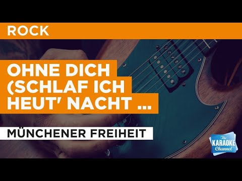 Ohne Dich (Schlaf Ich Heut' Nacht Nicht Ein) : Münchener Freiheit | Karaoke with Lyrics