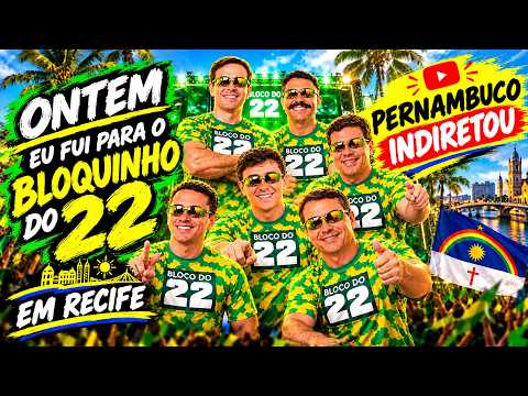 🔥 PERNAMBUCO INDIREITOU? 🇧🇷 Fui ao Bloquinho do 22 em Recife!