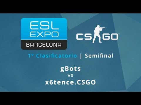 gBots vs x6tence.CSGO - Semifinal - ESL CSGO Barcelona Invitational Qualifier #1 - Español