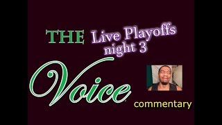 The Voice 2018 Playoffs, night 3 (commentary) TeamAdam, TeamKelly, and Eliminations