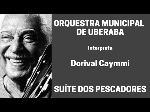 ORQUESTRA MUNICIPAL DE UBERABA | Suíte dos Pescadores | Dorival Caymmi
