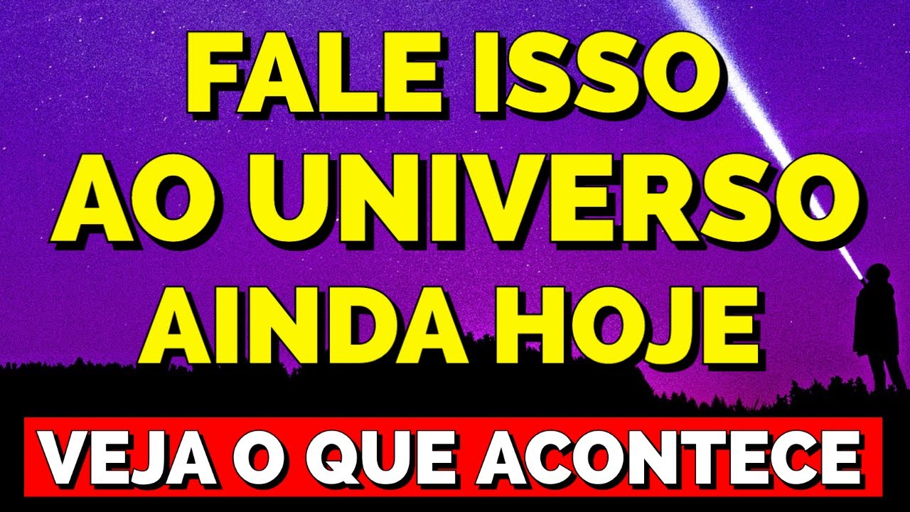 DIGA ESTAS PALAVRAS AO UNIVERSO AINDA HOJE | Oração da Ativar a Lei da Atração