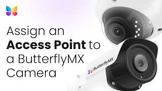 How to Assign an Access Point to a ButterflyMX Camera