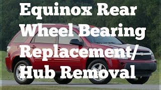 How To: change rear hub / wheel bearing on a Chevrolet Equinox.