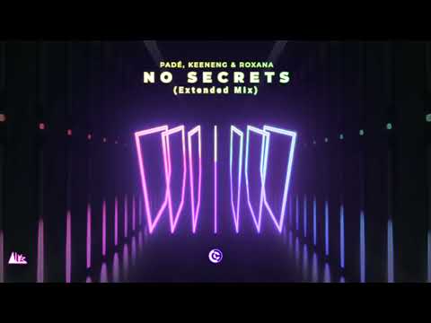 Padé, Keeneng & Roxana - No Secrets (Extended Mix)