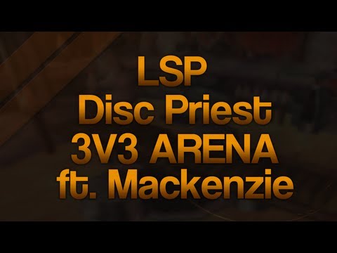 World Of Warcraft: LSP Disc Priest PoV 3v3 Arena ft. Rank 1 Gladiator Mackenzie!