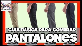 JEANS, CHINOS, DE VESTIR: GUÍA PARA COMPRAR PANTALONES