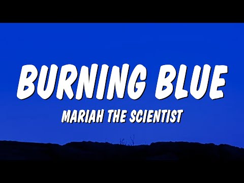 Mariah the Scientist - Burning Blue (Lyrics)