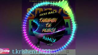 Socks Bala | Remix | DJ E | TK Musics