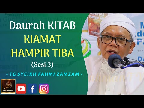TG Syeikh Ahmad Fahmi Zamzam - Daurah KITAB KIAMAT HAMPIR TIBA (Sesi 3)