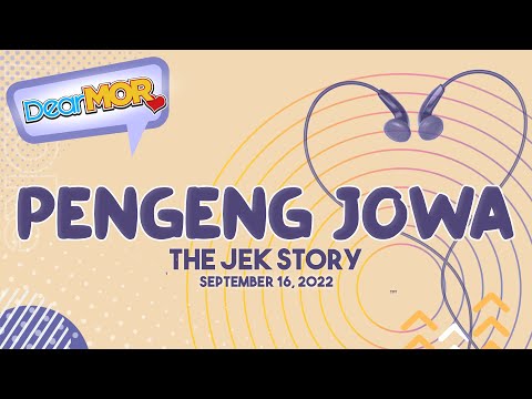 Dear MOR: "Pengeng Jowa" The Jek Story 09-16-22