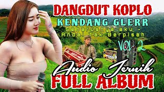 Download lagu DANGDUT KOPLO | KENDANG GLERR - SEHARUSNYA AKU , ANDAI TAK BERPISAH | FULL ALBUM GAYENG AUDIO JERNIH mp3