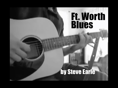 Ft. Worth Blues (ver. 2) - Steve Earle