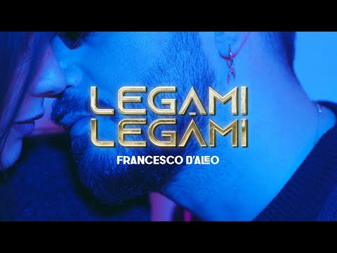 Francesco D'Aleo - Legami Legàmi (VIDEO UFFICIALE 2022)