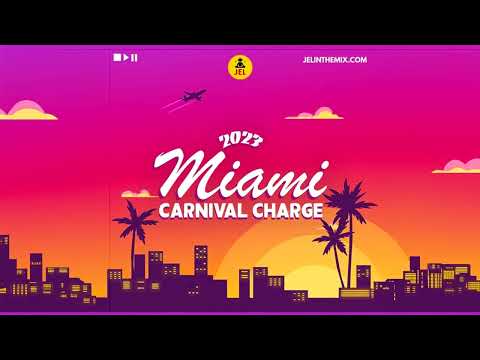 DJ Jel - Miami Carnival Charge (2023 MIAMI CARNIVAL mix)