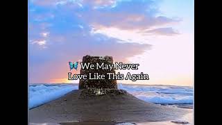 🌷We May Never Love Like This Again with lyrics  Song by Maureen McGovern