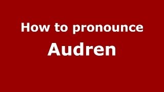 How to pronounce Audren