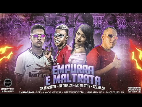 DK MALVADO, NEGUIN ZN, TETEU ZN E MC NAATHY - EMPURRA E MALTRATA - REMIX BREGA FUNK