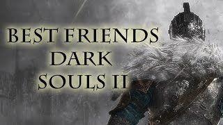Super Best Friends VS Dark Souls 2