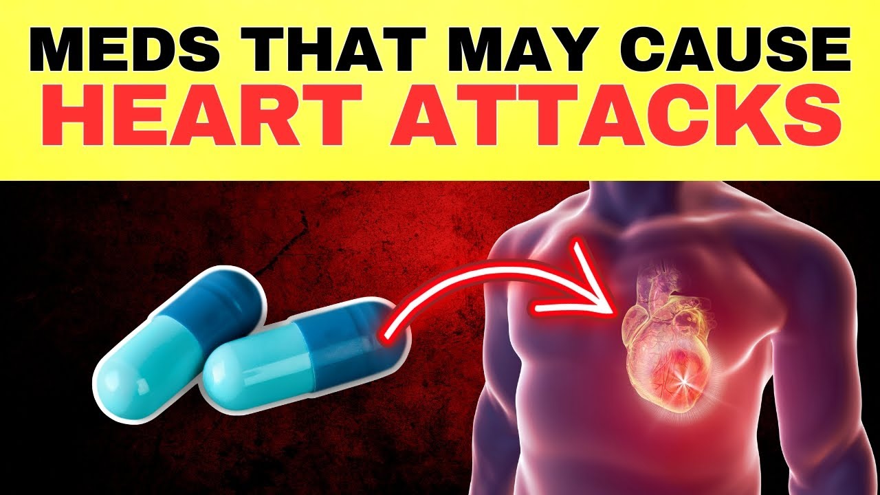 6 Common Meds That Can Cause Heart Attacks