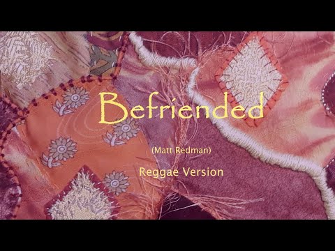 Befriended - Matt Redman - Reggae style