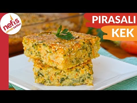 PIRASA SEVDİREN 👍 Pırasalı Kek Tarifi (MUTLAKA DENEYİN)