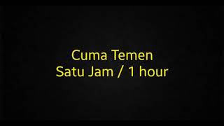 Download lagu Cuma Temen, Cuma Teman, satu jam mp3
