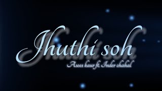 Jhuthi Soh Asees Kaur Status  Juthi Soh lyrics Sta