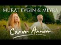Murat Evgin Meyra Canım Annem Official Music Video
