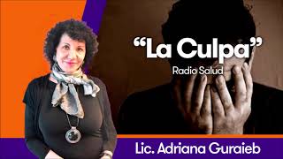 "La Culpa" - Lic. Adriana Guraieb [Radio Salud]