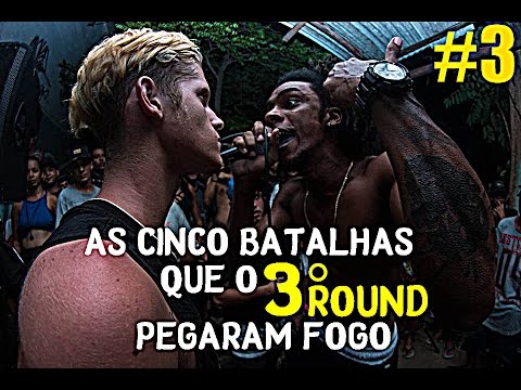 ● AS CINCO BATALHAS QUE O 3º ROUND PEGARAM FOGO #3 ● HD