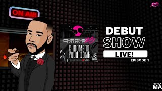 C23 Presents "Chrome To Your Dome" Episode #1