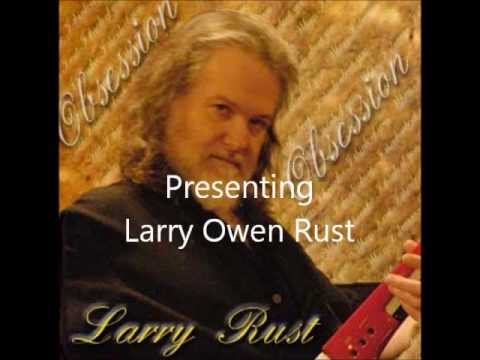 Presenting Larry Rust