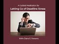 Letting Go of Deadline Stress (Guided Meditation)