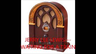 JERRY LEE LEWIS   WAITING FOR A TRAIN