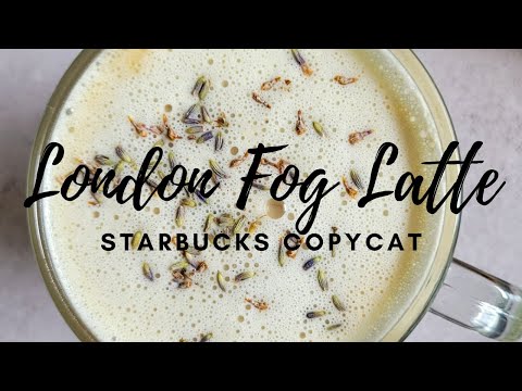 HOW TO MAKE A LONDON FOG FROM STARBUCKS