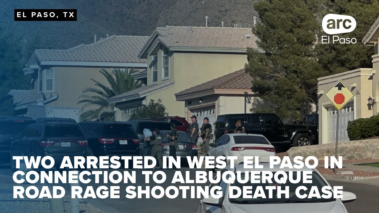 Two arrested in West El Paso in connection to Albuquerque road rage shooting death case