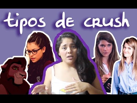 Tipos de crush  | ViriVids